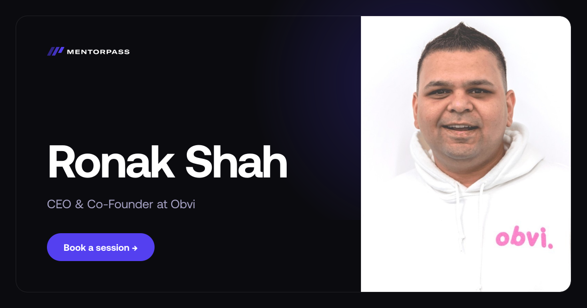 Ronak Shah — CEO & Co-Founder at Obvi | MentorPass